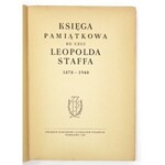 KSIĘGA pamiątkowa ku czci Leopolda Staffa 1878-1948. Zebrali i przygotowali do druku Juliusz W. Gomulicki i Julian Tuwim...