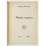 WIERZYŃSKI Kazimierz - Wolność tragiczna. Rzym 1945. Oddz. Kultury i Prasy 2 Korpusu. 16d, s. 65, [2]. brosz....