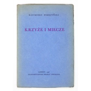 WIERZYŃSKI Kazimierz - Krzyże i miecze. Londyn 1946. Stowarzyszenie Pisarzy Pol. 16d, s. 79. opr. oryg....