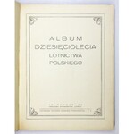 ALBUM dziesięciolecia lotnictwa polskiego. Poznań 1930. Wyd. Lotnik. 4, s. 303, [1], XLIII, [2]. opr. oryg. pł....