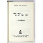 ARCISZEWSKI Franciszek Adam - Patrząc krytycznie. Z przedmową Tadeusza Bieleckiego. Londyn 1972. Veritas. 16d, s. 310, [...