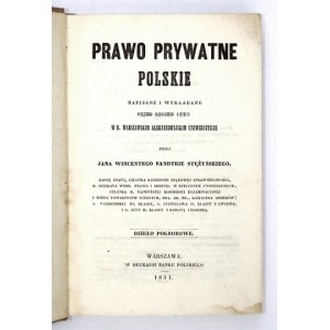 BANDTKIE STĘŻYŃSKI Jan Wincenty - Prawo prywatne polskie. Napisane i wykładane przed rokiem 1830 w b. Warszawskim Aleksa...