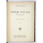 BOBRZYŃSKI Michał - Dzieje Polski w zarysie. T. 1-3. Warszawa 1927-1931. Nakł. Gebethnera i Wolffa. 8, s. 296,...