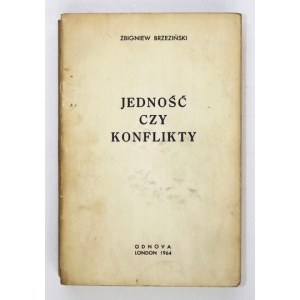 BRZEZIŃSKI Zbigniew - Jedność czy konflikty. Tłumaczone z języka angielskiego. London 1964. Odnova. 8, s. XXX, [2],...