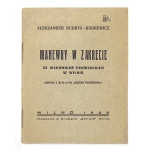 BUDRYS-BUDREWICZ Aleksander – Manewry w Zakrecie. Ze wspomnień peowiackich w Wilnie. Wilno 1929....