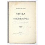 DMOWSKI Roman - Szkoła i społeczeństwo. Z powodu t. zw. strajku szkolnego w Królestwie. Kraków 1905. Nakł....