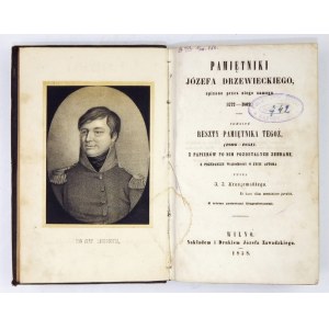 DRZEWIECKI Józef - Pamiętniki ... spisane przez niego samego. (1772-1802). Tudzież reszty pamiętnika tegoż, (1806-1851)....
