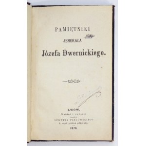 DWERNICKI Józef - Pamiętniki jenerała ... Lwów 1870. Nakł. L. Plagowskiego. 16d, s. [4], XV, [1], 156. opr....