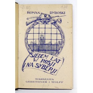 DYBOSKI Roman - Siedem lat w Rosji i na Syberji (1915-1921). Przygody i wrażenia. Warszawa 1922. Gebethner i Wolff....