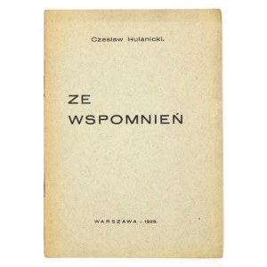 HULANICKI Czesław - Ze wspomnień. Warszawa 1929. Zakł. Graf. B. Pardecki i S-ka. 16d, s. 45, [2]....