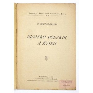 MŚCISŁAWSKI T[adeusz] - Wojsko Polskie a Żydzi. Warszawa 1923. Tow. Rozwój. 8, s. 32....