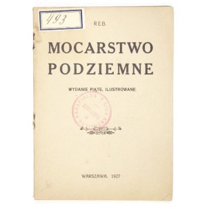 REB [pseud.] - Mocarstwo podziemne. Wyd. V ilustrowane. Warszawa 1927. Druk. Jutrzenka. 16d, s. 62, [1]....