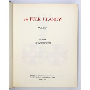 KOMORNICKI Stefan - 24 Pułk Ułanów. Zarys historii 1920-1947. . Londyn 1976. Koło Pułkowe 24 Pułku Ułanów w Wielkiej Bry...