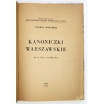 KONARSKI Szymon - Kanoniczki warszawskie. 24 IV 1744-13 VIII 1944. Paryż 1952. Impr. Doris. 4, s. 266, [6]. opr....