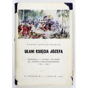KRZECZUNOWICZ K. – Ułani księcia Józefa [+ Uzupełnienia]. Historia 8 Pułku Ułanów ks. Józefa Poniatowskiego 1784-...