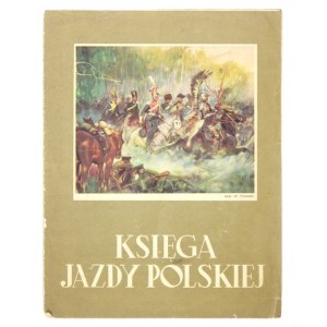 KSIĘGA jazdy polskiej [prospekt wydawniczy]. Warszawa [nie po 1938]. Zakł. Graf. Straszewiczów. 4, s. [8]....