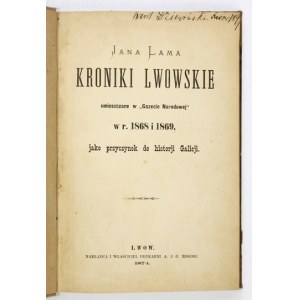 LAM Jan - ... Kroniki lwowskie umieszczane w Gazecie Narodowej w r. 1868 i 1869,...