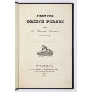 LEWESTAM Henryk - Pierwotne dzieje Polski. Warszawa 1841. Druk. J. Kaczanowskiego. 16d, s. [4], 100. opr. pł....