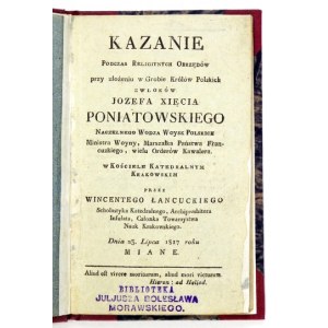 ŁAŃCUCKI Wincenty - Kazanie podczas religiynych obrzędów przy złożeniu w Grobie Królów Polskich zwłoków Jozefa xięcia Po...