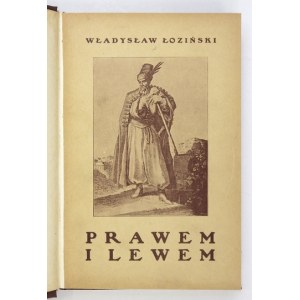 ŁOZIŃSKI Władysław - Prawem i lewem. Obyczaje na Czerwonej Rusi w pierwszej połowie XVII wieku. Wyd. IV. T. 1-...