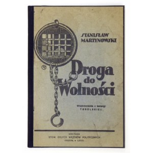 MARTYNOWSKI Stanisław - Droga do wolności. Wspomnienia z katorgi tobolskiej. Łódź 1928....