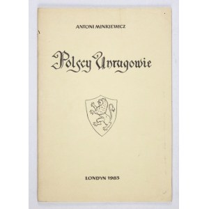MINKIEWICZ Antoni - Polscy Unrugowie. Londyn 1983. Nakł. autora. 8, s. 35, [1]. brosz.