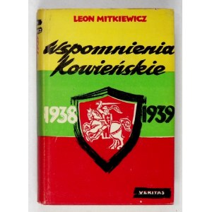 MITKIEWICZ Leon - Wspomnienia kowieńskie. Z przedmową M. K. Dziewanowskiego. London 1968. Veritas. 16d, s. 294, [2],...