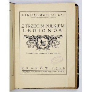 MONDALSKI Wiktor - Z trzecim pułkiem Legionów. Kraków 1916. Centralne Biuro Wydawnictw NKN. 8, s. 241, [2]. opr....