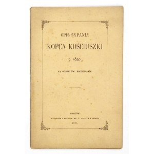OPIS sypania kopca Kościuszki r. 1820 na Górze Świętej Bronisławy. Kraków 1880. W. L. Anczyc i Sp. 16d, s. 27....