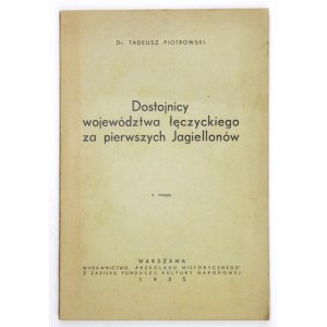 PIOTROWSKI Tadeusz - Dostojnicy województwa łęczyckiego za pierwszych Jagiellonów. Z mapą. Warszawa 1935. Wyd....
