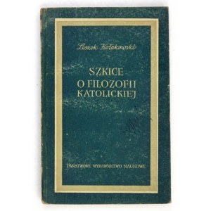 KOŁAKOWSKI Leszek - Szkice o filozofii katolickiej. Warszawa 1953. PWN. 16d, s. 265, [1]....