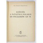 KRAKOWSKI Stefan - Kościół a państwo polskie do początków XIV w. Warszawa 1950. Książka i Wiedza. 8, s. 266, [2]...