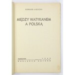 LIGOCKI Edward - Między Watykanem a Polską. Warszawa 1949. Nakł. autora. 8, s. 190, [2]....