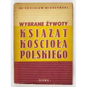 MIERZYŃSKI Zdzisław - Wybrane żywoty książąt kościoła polskiego w okresie porozbiorowym....