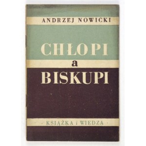NOWICKI Andrzej - Chłopi a biskupi. Warszawa 1950. Książka i Wiedza. 8, s. 67, [2]....