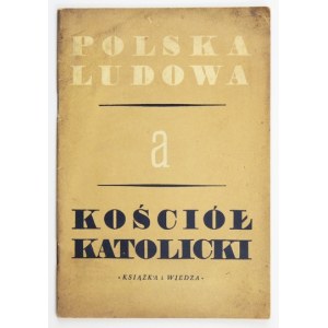 POLSKA Ludowa a Kościół katolicki. Warszawa 1949. Książka i Wiedza. 8, s. 53, [2]....