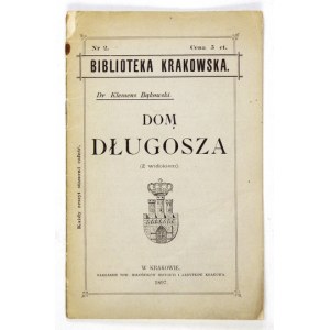 BĄKOWSKI Klemens - Dom Długosza. (Z widokiem). Kraków 1897. Tow. Miłośników Historyi i Zabytków Krakowa. 16d, s....
