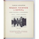 ŁOPALEWSKI Tadeusz - Między Niemnem a Dźwiną. Ziemia Wileńska i Nowogródzka. [1937]. s. [4], 234, [2].