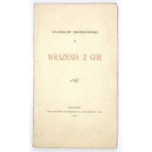 DROHOJOWSKI S. – Wrażenia z gór. [Sonety]. Kraków 1902. Nakł. autora. 16d, s. 126....