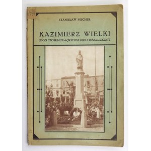 FISCHER S. – Kazimierz Wielki, jego stosunek do Bochni. Z dedykacją autora.