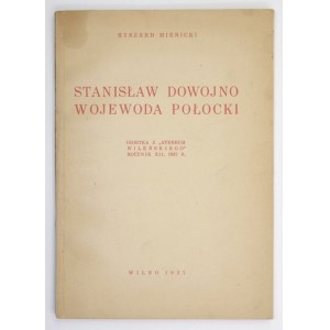 MIENICKI Ryszard - Stanisław Dowojno, wojewoda połocki. Wilno 1937. 8, s. [4], [405]-481, tabl. 3. brosz.  Odb....