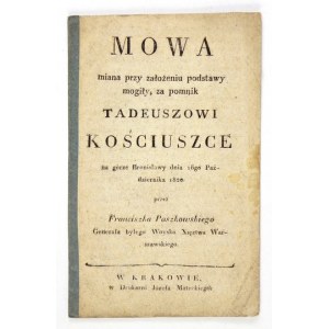 PASZKOWSKI Franciszek - Mowa miana przy założeniu podstawy mogiły, za pomnik Tadeuszowi Kościuszce na górze Bronisławy d...