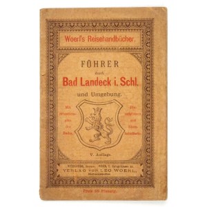 FÜHRER durch Bad Landeck i Schl. und Umgebung. Nebst Plan des Bades. V Aufl. Würzburg-Wien [przedm. 1892]...
