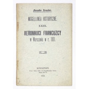 KRAUSHAR Alexander - Aeronauci francuzcy w Warszawie w r. 1831. Warszawa 1908. Druk. Tow. Akc. S. Orgelbranda S-ów....