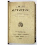 RADOMIŃSKI J. A. – Zasady arytmetyki. 1821. 1 wyd. wielokrotnie wznawianego podręcznika arytmetyki.