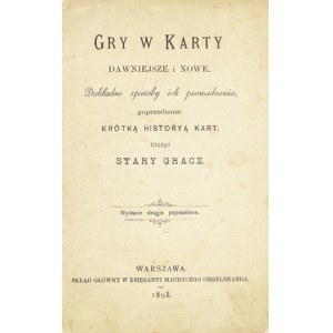 [BYKOWSKI Piotr Jaxa] - Gry w karty dawniejsze i nowe. Dokładne sposoby ich prowadzenia, poprzedzone krótką historyą kar...