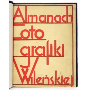 ALMANACH Fotografiki Wileńskiej. Wilno 1931. Wyd. Fotoklub Wileński. 4, s. 87, [29], ilustr. 40 [na 20 kartach]....