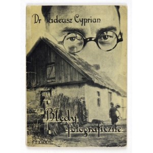 CYPRIAN Tadeusz - Błędy fotograficzne. Poradnik fotograficzny. Ilustracje autora. Poznań [1938]. Księg. Wł. Wilak....