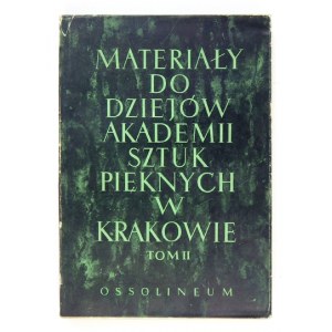 DUTKIEWICZ Józef E., JELENIEWSKA-ŚLESIŃSKA Jadwiga, ŚLESIŃSKI Władysław - Materiały do dziejów Akademii Sztuk Pięknych w...