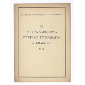 Fotoklub Polskiej YMCA w Krakowie. III Międzynarodowa Wystawa Fotografiki w Krakowie urządzona przez .....